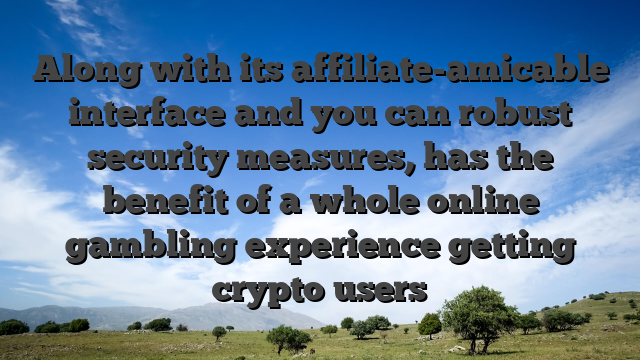 Along with its affiliate-amicable interface and you can robust security measures, has the benefit of a whole online gambling experience getting crypto users