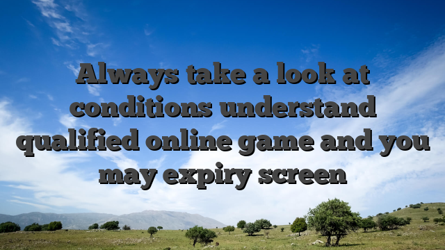 Always take a look at conditions understand qualified online game and you may expiry screen
