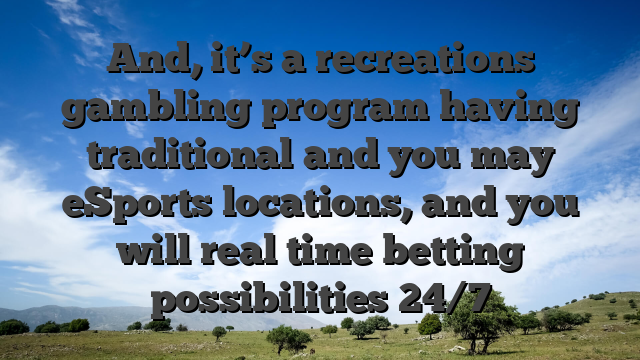 And, it’s a recreations gambling program having traditional and you may eSports locations, and you will real time betting possibilities 24/7