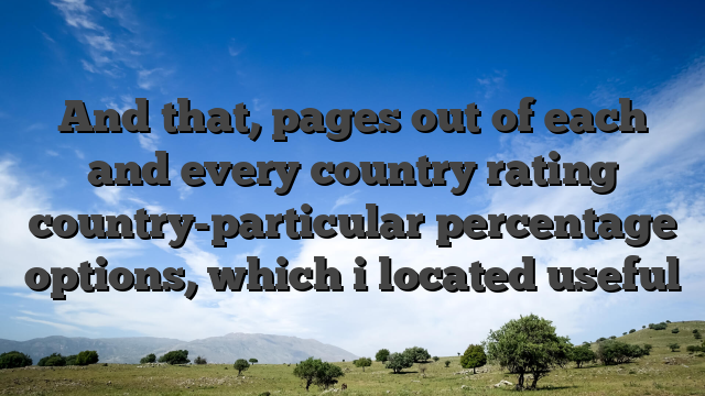 And that, pages out of each and every country rating country-particular percentage options, which i located useful