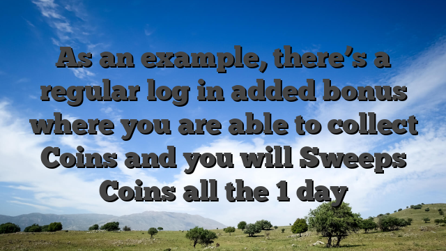 As an example, there’s a regular log in added bonus where you are able to collect Coins and you will Sweeps Coins all the 1 day