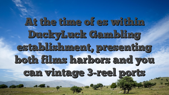 At the time of es within DuckyLuck Gambling establishment, presenting both films harbors and you can vintage 3-reel ports