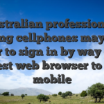 Australian professionals having cellphones may also prefer to sign in by way of the newest web browser to their mobile