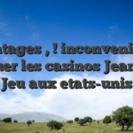 Avantages , ! inconvenients : Renouer les casinos Jean Horn Jeu aux etats-unis