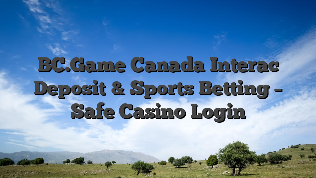 BC.Game Canada Interac Deposit & Sports Betting – Safe Casino Login