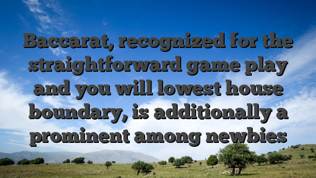 Baccarat, recognized for the straightforward game play and you will lowest house boundary, is additionally a prominent among newbies