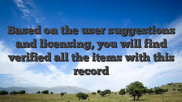 Based on the user suggestions and licensing, you will find verified all the items with this record
