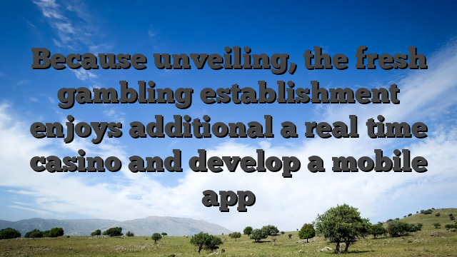 Because unveiling, the fresh gambling establishment enjoys additional a real time casino and develop a mobile app