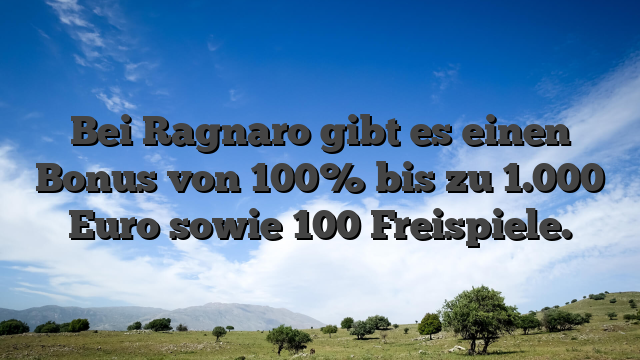 Bei Ragnaro gibt es einen Bonus von 100% bis zu 1.000 Euro sowie 100 Freispiele.