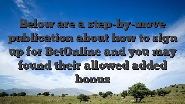 Below are a step-by-move publication about how to sign up for BetOnline and you may found their allowed added bonus