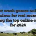 Best crash games online casinos for real money: Picking the top online casino for 2026