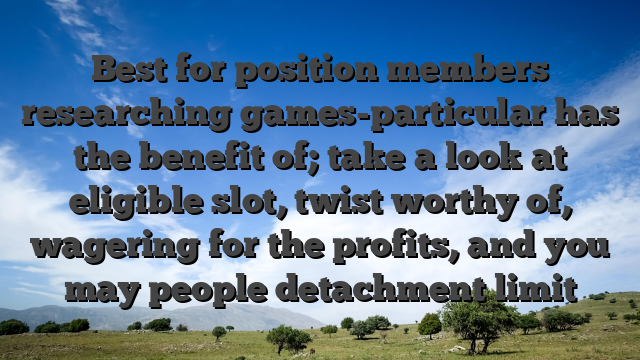 Best for position members researching games-particular has the benefit of; take a look at eligible slot, twist worthy of, wagering for the profits, and you may people detachment limit