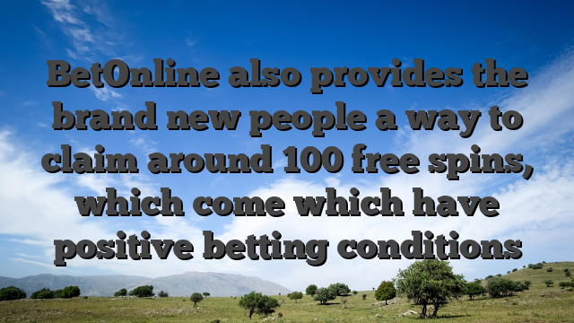 BetOnline also provides the brand new people a way to claim around 100 free spins, which come which have positive betting conditions