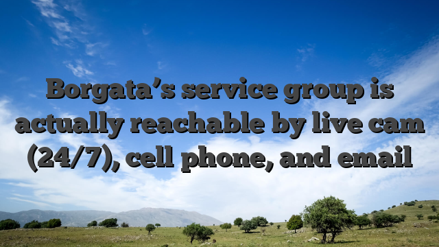 Borgata’s service group is actually reachable by live cam (24/7), cell phone, and email