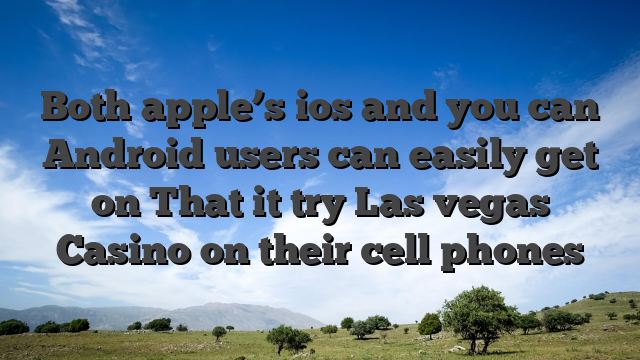 Both apple’s ios and you can Android users can easily get on That it try Las vegas Casino on their cell phones