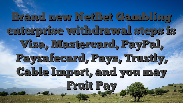 Brand new NetBet Gambling enterprise withdrawal steps is Visa, Mastercard, PayPal, Paysafecard, Payz, Trustly, Cable Import, and you may Fruit Pay