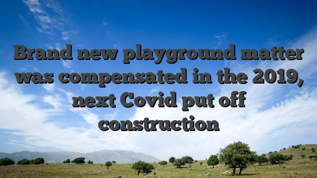 Brand new playground matter was compensated in the 2019, next Covid put off construction