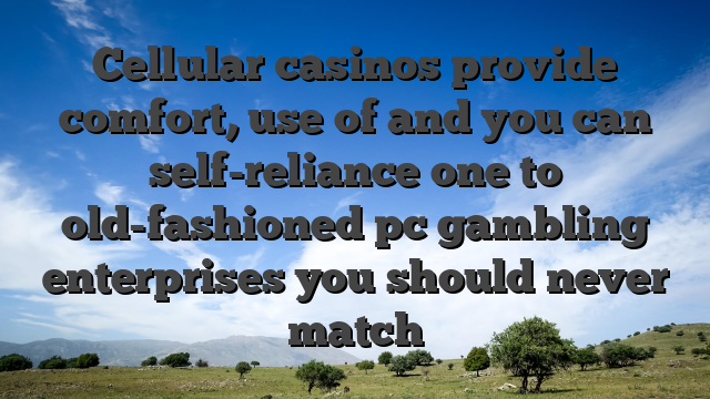 Cellular casinos provide comfort, use of and you can self-reliance one to old-fashioned pc gambling enterprises you should never match