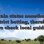 Certain states nonetheless restrict betting, therefore always check local guidelines