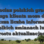 Chociaz polskich graczy obsluga klienta moze dac ci wieksza liczba informacji o wszelkich zmianach lub po prostu aktualizacjach