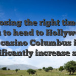 Choosing the right time for you to head to Hollywood Local casino Columbus is also significantly increase sense