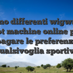 Ci sono differenti wigwam di slot machine online per appagare le preferenze di qualsivoglia sportivo