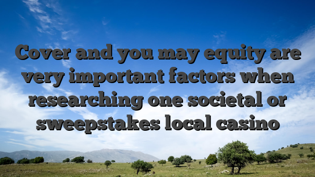 Cover and you may equity are very important factors when researching one societal or sweepstakes local casino