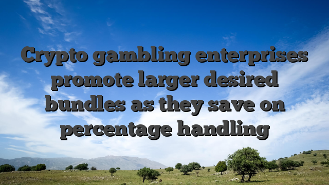 Crypto gambling enterprises promote larger desired bundles as they save on percentage handling