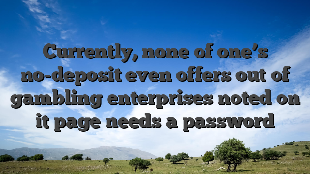 Currently, none of one’s no-deposit even offers out of gambling enterprises noted on it page needs a password