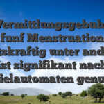 Das Vermittlungsgebuhr war funf Menstruation rechtskraftig unter anderem ist signifikant nach Spielautomaten genutzt