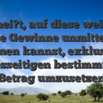Das hei?t, auf diese weise du deine Gewinne unmittelbar lohnen kannst, exklusive diesseitigen bestimmten Betrag umzusetzen
