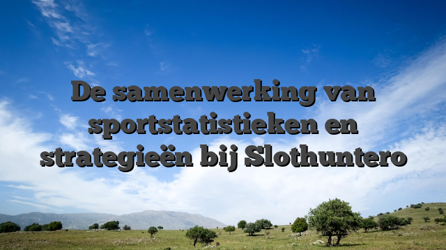 De samenwerking van sportstatistieken en strategieën bij Slothuntero