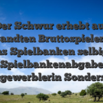 Der Schwur erhebt auf angewandten Bruttospielertragen das Spielbanken selbige Spielbankenabgabe (gunstgewerblerin Sondersteuer)
