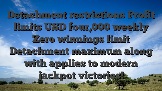 Detachment restrictions Profit limits USD four,000 weekly Zero winnings limit Detachment maximum along with applies to modern jackpot victories!