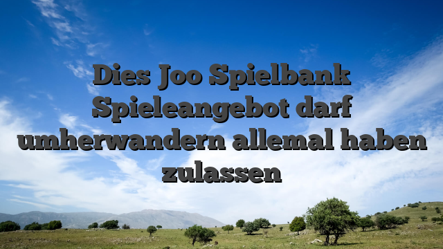 Dies Joo Spielbank Spieleangebot darf umherwandern allemal haben zulassen