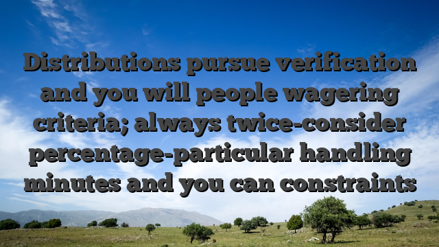 Distributions pursue verification and you will people wagering criteria; always twice-consider percentage-particular handling minutes and you can constraints