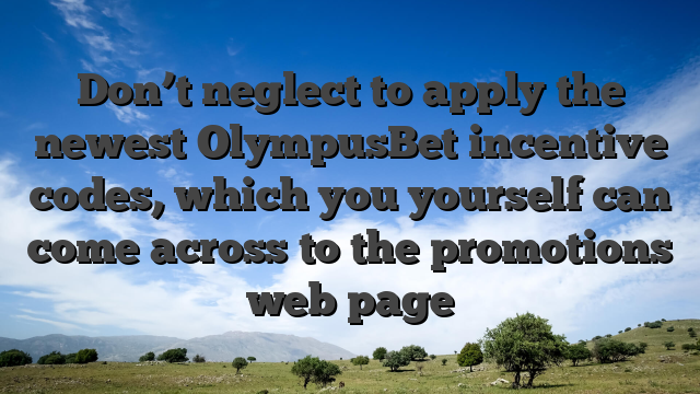 Don’t neglect to apply the newest OlympusBet incentive codes, which you yourself can come across to the promotions web page