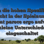 Durch die hohen Spezifisches gewicht in der Spielauswahl kommt parece ergo aufwarts kleine Unterschiede eingeschaltet