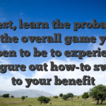 Earliest, learn the probability of the overall game you happen to be to experience � and figure out how-to swing it to your benefit