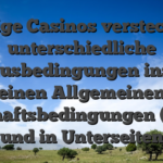Einige Casinos verstecken unterschiedliche Bonusbedingungen inside einen Allgemeinen Geschaftsbedingungen (AGB) und in Unterseiten