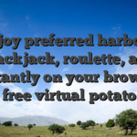 Enjoy preferred harbors, blackjack, roulette, and instantly on your browser using free virtual potato chips