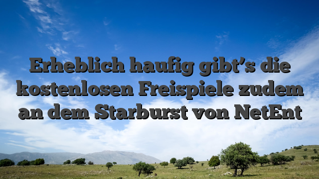 Erheblich haufig gibt’s die kostenlosen Freispiele zudem an dem Starburst von NetEnt