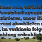 Es kann sein, wirklich so Umsatzbedingungen existieren, unser Sie zuallererst abschlie?en zu tun sein, im vorhinein folgende Auszahlung erdenklich wird