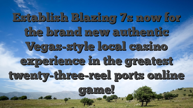 Establish Blazing 7s now for the brand new authentic Vegas-style local casino experience in the greatest twenty-three-reel ports online game!