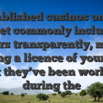 Established casinos on the internet commonly include the players transparently, mainly having a licence of your own part they’ve been working during the