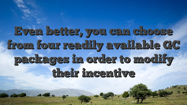Even better, you can choose from four readily available GC packages in order to modify their incentive