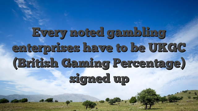 Every noted gambling enterprises have to be UKGC (British Gaming Percentage) signed up