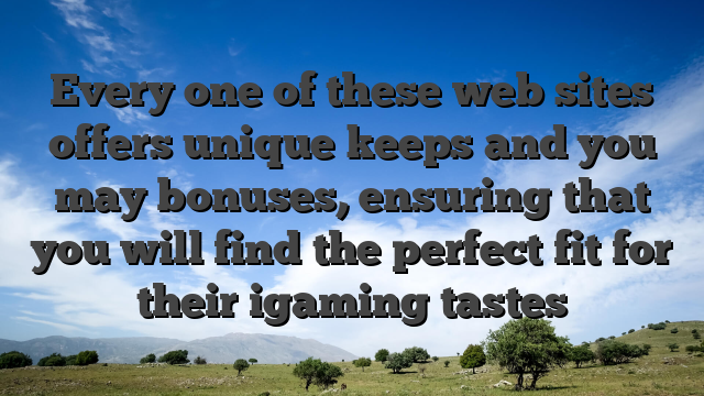 Every one of these web sites offers unique keeps and you may bonuses, ensuring that you will find the perfect fit for their igaming tastes