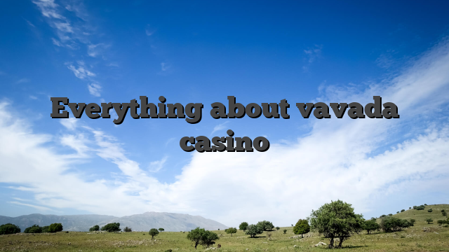 Everything about vavada casino