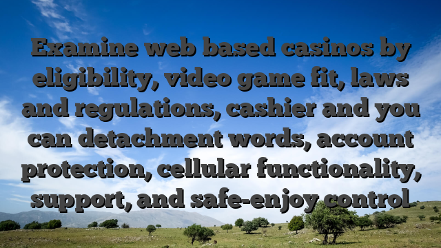 Examine web based casinos by eligibility, video game fit, laws and regulations, cashier and you can detachment words, account protection, cellular functionality, support, and safe-enjoy control